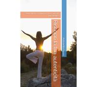 Riscopri la tua autenticità: Strumenti di coaching per vivere una vita più autentica