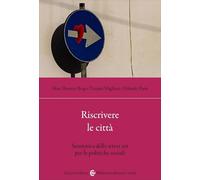 Riscrivere le città. Studi per una semiotica dell'arte urbana (Biblioteca di testi e studi)