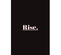 Rise.: A 200-Page Motivational Notebook for Productivity, Creativity & Goal Setting - Ruled Journal for Students, Professionals & Dreamers
