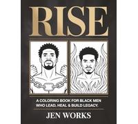 RISE:: A Coloring Book for Black Men Who Lead, Heal & Build Legacy