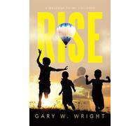 Rise: A Message to my Children