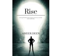 Rise: A Young Professional’s Guide to Success, Growth, and Leadership