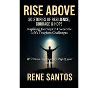 RISE ABOVE: 50 STORIES OF RESILIENCE COURAGE AND HOPE