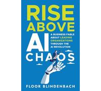 RISE Above AI Chaos: A Business Fable About Leading Organizations Through the AI Revolution