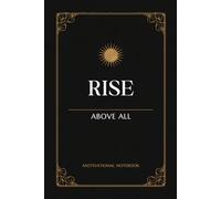 Rise Above All: 110 Pages of Premium Dotted Paper for Creative Planning, Journaling, and Self-Mastery (6 x 9 Inches, Celestial Vision Series, Gold & Black Aesthetic)