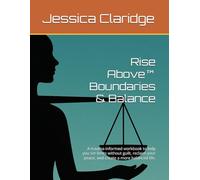 Rise Above™ Boundaries & Balance: A trauma-informed workbook to help you set limits without guilt, reclaim your peace, and create a more balanced life.