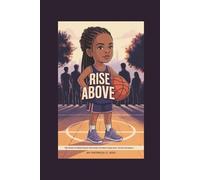 RISE ABOVE: The Story of Dawn Staley-For every kid who’s been told “you’re too small.”