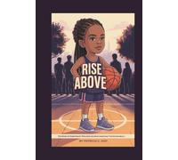 RISE ABOVE: The Story of Dawn Staley-For every kid who’s been told “you’re too small.”