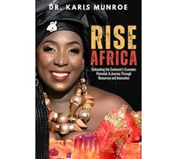 Rise Africa: Unleashing the Continent's Economic Potential: A Journey Through Resources and Innovation
