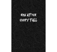Rise after every fall - Cool Quotes: Perfect Lined Journal Notebook Quote Perfect For Student, School, Creative Writing, Journaling, Note Taking, Daily Planning And Mindful Reflection...