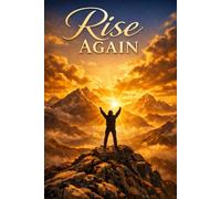 Rise Again: 50 Motivational Poems About Strength, Hope, and Never Giving Up