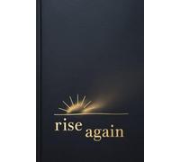 Rise Again: A Journal of Strength, Renewal, and Everyday Courage