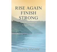 Rise Again Finish Strong: A 90-Day Journey of Timeless Truths