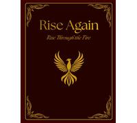 Rise Again: Rise Again: 90 Days of Reflection, Growth and Transformation: A Guided Journal for Self-Discovery, Letting Go, New Beginnings and Personal Renewal