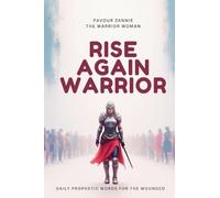 RISE AGAIN WARRIOR: DAILY PROPHETIC WORDS FOR A WOUNDED WARRIOR (Healed and Held Trauma Recovery Series)