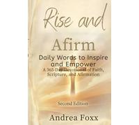 Rise and Affirm: Daily Words to Inspire and Empower - A 365-Day Journey of Faith