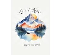 Rise and Align:: A Daily Prayer Journal