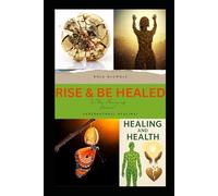 RISE AND BE HEALED IN THE NAME OF JESUS!