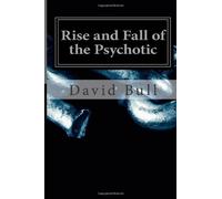 Rise and Fall of the Psychotic: The complete dark collection: Volume 3
