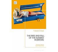 Rise and Fall of the Sunbed in Britain, The: Tanning Culture from Fad to Fear