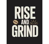 Rise and Grind: Composition Notebook: College Ruled | 120 Pages | 7.5x9.25 inches | Funny Lined Journal for Women, Students & Work | Trendy Notebook Gift