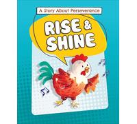 Rise and Shine: A Story about Perseverance (You Can Do It!)