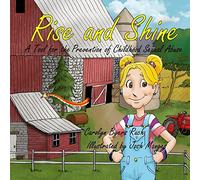 Rise and Shine:: A Tool for the Prevention of Childhood Sexual Abuse (Community Version) (Rise and Shine Movement Childhood Sexual Abuse Prevention Series)