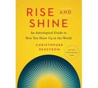 Rise and Shine: An Astrological Guide to How You Show Up in the World