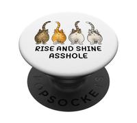 Rise and Shine Asshole Funny Cat Meme Adult Joke Cat Butt PopSockets PopGrip Adhesivo