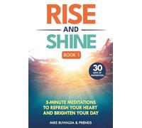 Rise and Shine Book 1: 5-Minute Meditations to Refresh Your Heart and Brighten Your Day
