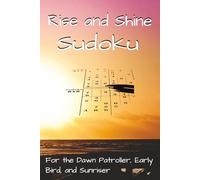 Rise and Shine Sudoku Puzzle Book: Sudoku Puzzles for Morning People | While The World Is Still Asleep, Start Your Day With A Win | 6x9 Inches, 110 Pages | 50+ Puzzles | Solutions Included