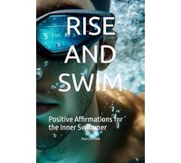 RISE AND SWIM: Positive Affirmations for the Inner Swimmer