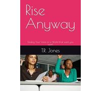 Rise Anyway: Finding Your Voice in a World that want you quiet.