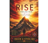Rise Beyond the Pain: Living and thriving with Sickle Cell Disease. A journey of strength. A future of hope.