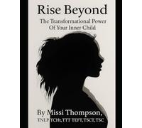 Rise Beyond: The Transformational Power of Your Inner Child