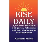RISE DAILY: A Journal of Motivation: 365 Quotes, Reflections, and Daily Challenges for Personal Growth