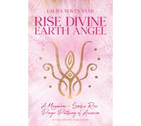 Rise Divine Earth Angel: A Magdalene - Sophia Rose Prayer Pathway of Ascension