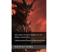 Rise from the Abyss (Book 1 of the Nobel Omniverse): A Reincarnation Fantasy of Blood and Power (The Nobel Omniverse Chronicles: A Dark Progression Fantasy Series)