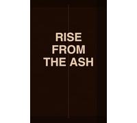 Rise From The Ash: For the man who fell had and chose to rise harder