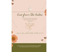 Rise from the Ashes: A 21-day self-love journal for emotional reset and inner compassion