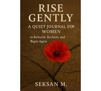 Rise Gently: A Quiet Journal for Women: to Rebuild, Reclaim, and Begin Again