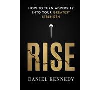 Rise: How to Turn Adversity Into Your Greatest Strength