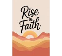 Rise In Faith: A Christian Journal for Women | 400 Lined Pages for Prayer, Reflection & Everyday Inspiration: Faith Notebook with 400 Lined Pages for Devotionals, Quiet Time, and Scripture Notes