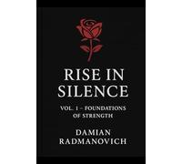 Rise in Silence: Vol 1 : Foundations of Strength