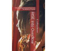 RISE Into Overflow: Faith, Funding, & Financial Expansion for Women in Purpose
