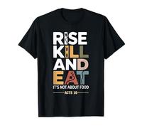 Rise Kill and Eat. No se Trata de Alimentos Acts 10 Camiseta