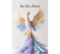 Rise Like a Phoenix: A Bold Journal for Motivation, Reflection & Personal Empowerment