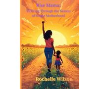 Rise Mama: Thriving Through the Season of Single Motherhood