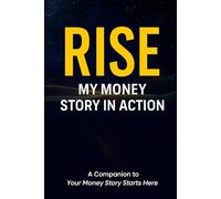 RISE: My Money Story in Action: A Companion to Your Money Story Starts Here