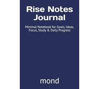 Rise Notes Journal: Minimal Notebook for Goals, Ideas, Focus, Study & Daily Progress